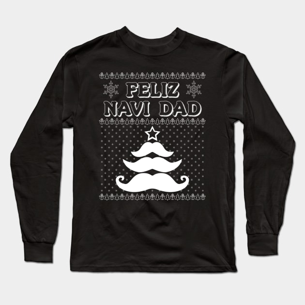 Feliz Navi Dad Joke Mustache Tree Ugly Christmas Style Pun Long Sleeve T-Shirt by Brobocop